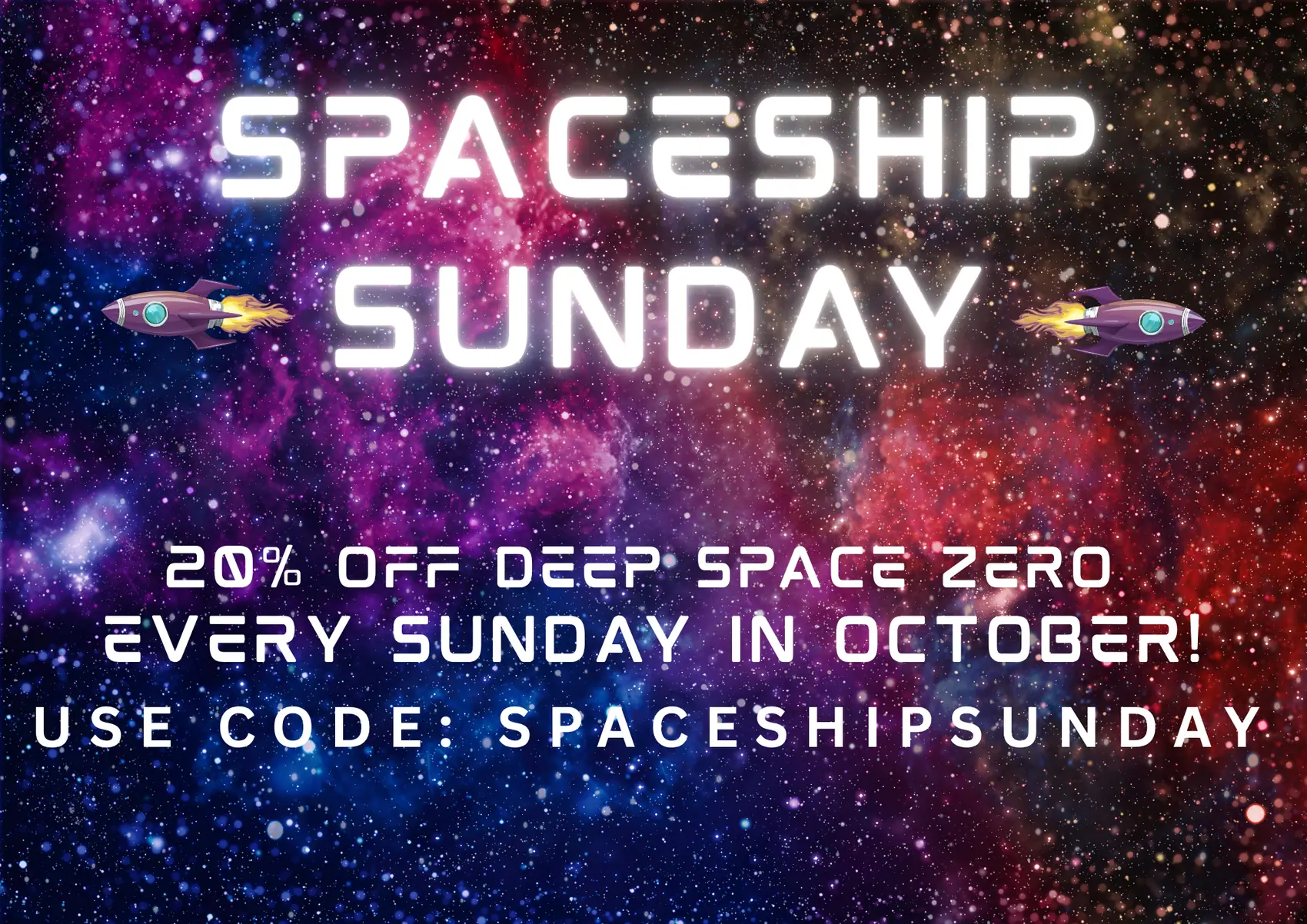Spaceship Sunday: 20% off Deep Space Zero every Sunday in October. Use code SPACESHIPSUNDAY.